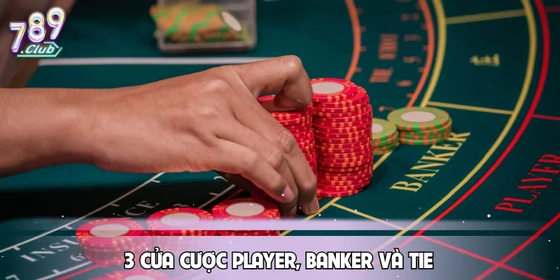 3 cửa cược Player, Banker và Tie