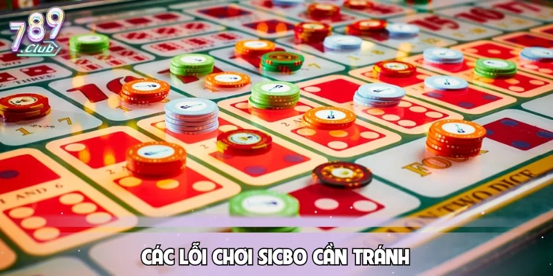 Các lỗi chơi Sicbo cần tránh
