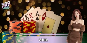 Poker – Cuộc Đấu Tâm Lý Hấp Dẫn Nhất Trên Web 789CLUB