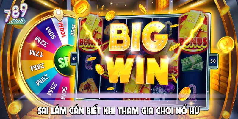 sai-lam-can-biet-khi-tham-gia-choi-no-hu