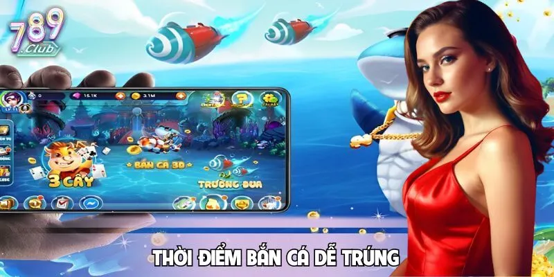 thoi-diem-ban-ca-de-trung
