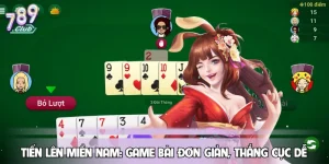 Tiến Lên Miền Nam: Game Bài Đơn Giản, Thắng Cực Dễ