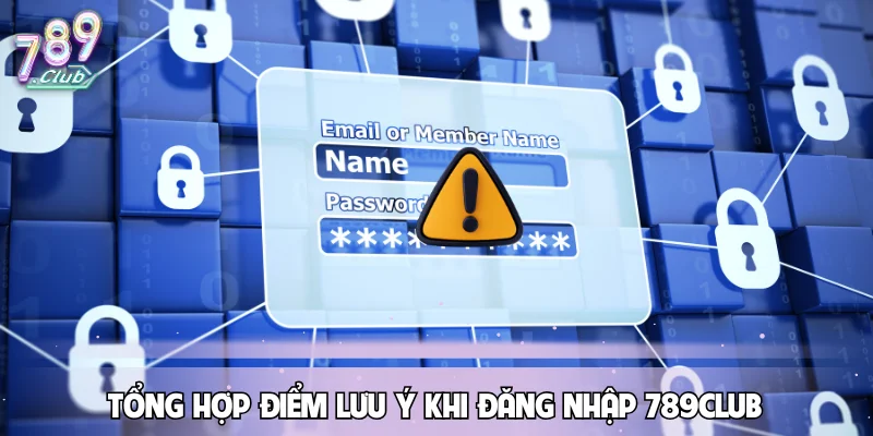 tong-hop-diem-luu-y-khi-dang-nhap-789club