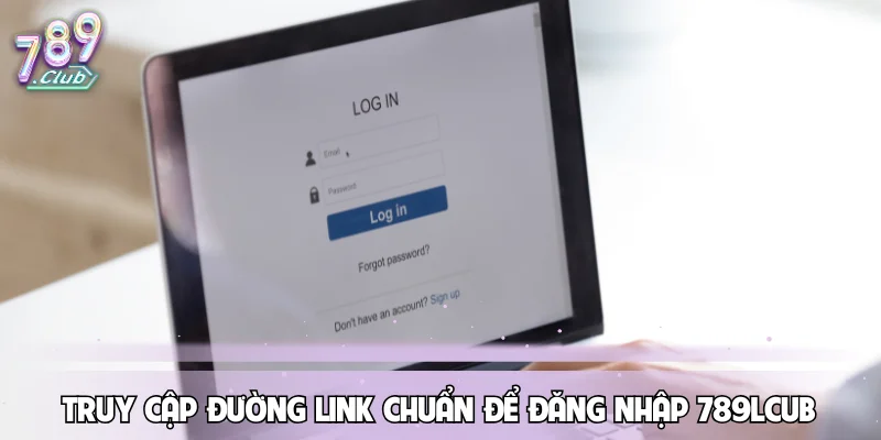 truy-cap-duong-link-chuan-de-dang-nhap-789lcub